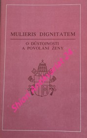 MULIERIS DIGNITATEM ( O DŮSTOJNOSTI A POVOLÁNÍ ŽENY ) - Apoštolský list u příležitosti Mariánského roku