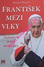 FRANTIŠEK MEZI VLKY - Tajemství jedné revoluce