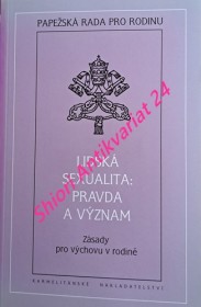 LIDSKÁ SEXUALITA : PRAVDA A VÝZNAM - Zásady pro výchovu v rodině