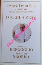 O NEBI A ZEMI - Papež František o rodině, víře a úloze církve ve 21. století