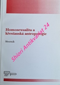 HOMOSEXUALITA A KŘESŤANSKÁ ANTROPOLOGIE - Sborník