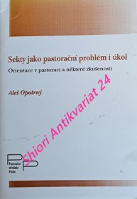 SEKTY JAKO PASTORAČNÍ PROBLÉM I ÚKOL - Orientace v pastoraci a některé zkušenosti