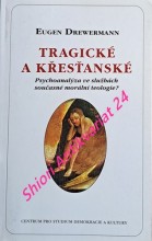 TRAGICKÉ A KŘESŤANSKÉ - Psychoanalýza ve službách současné morální teologie ?