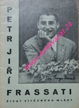 PETR JIŘÍ FRASSATI - Život vítězného mládí