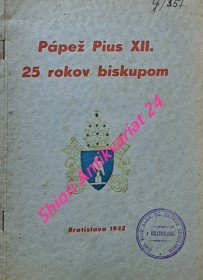 PÁPEŽ PIUS XII. 25 ROKOV BISKUPOM