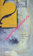 ČOMU SKUTOČNE VERIA KATOLÍCI ? 52 odpovedí na bežné mylné predstavy