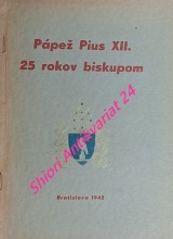 PÁPEŽ PIUS XII. 25 ROKOV BISKUPOM