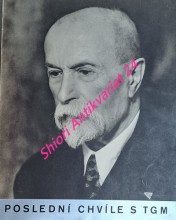 POSLEDNÍ CHVÍLE S T.G. MASARYKEM - VĚČNÝ MASARYK