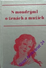 S MOUDRÝMI O ŽENÁCH A MUŽÍCH