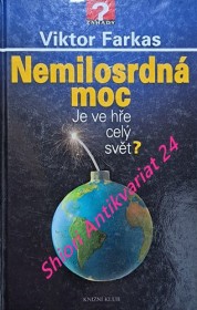 NEMILOSRDNÁ MOC . Je ve hře celý svět ?