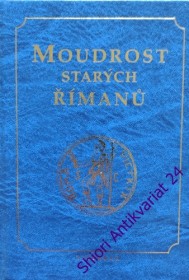 MOUDROST STARÝCH ŘÍMANŮ