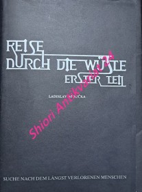 Cesta pouští. Část první - Hledání dávno ztraceného člověka / Reise durch die Wüste Suche nach dem längst verlorenen Menschen - erster Teil