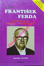 PÁTER FRANTIŠEK FERDA - ŽIVOTNÍ OSUDY - RECEPTY - EXPERIMENTY