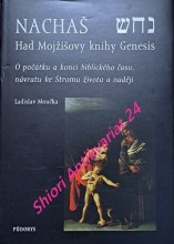 NACHAŠ - HAD MOJŽÍŠOVY KNIHY GENESIS - O počátku a konci biblického času, návratu ke Stromu života a naději