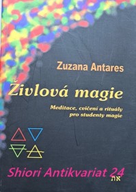 ŽIVLOVÁ MAGIE - Meditace, cvičení a rituály pro studenty magie