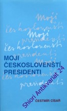 MOJI ČESKOSLOVENŠTÍ PRESIDENTI