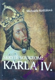 SKRYTÉ SOUKROMÍ KARLA IV.