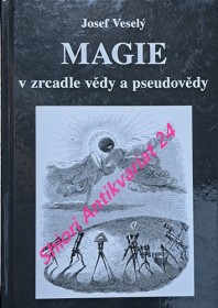 MAGIE V ZRCADLE VĚDY A PSEUDOVĚDY