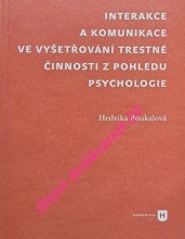 INTERAKCE A KOMUNIKACE VE VYŠETŘOVÁNÍ TRESTNÉ ČINNOSTI Z POHLEDU PSYCHOLOGIE