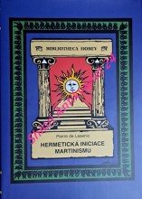 HERMETICKÁ INICIACE MARTINISMU ( Breviář královského umění )