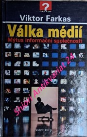 VÁLKA MÉDIÍ - Mýtus informační společnosti