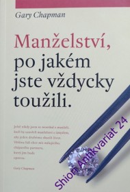 MANŽELSTVÍ, PO JAKÉM JSTE VŽDYCKY TOUŽILI