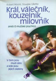 KRÁL, VÁLEČNÍK, KOUZELNÍK, MILOVNÍK - Aneb o mužské psychice