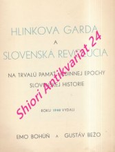 HLINKOVA GARDA A SLOVENSKÁ REVOLÚCIA - Na trvalú pamäť hrdinnej epochy slovenskej historie