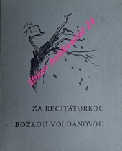 ZA RECITÁTORKOU BOŽKOU VOLDANOVOU - Památník a sborník vzpomínek