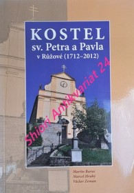 KOSTEL SV. PETRA A PAVLA V RŮŽOVÉ (1712-2012)