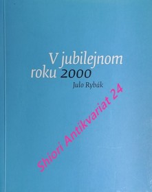 V JUBILEJNOM ROKU 2000 - Záznamy zo Zápisníka január - december 2000