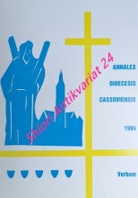 ANNALES DIOECESIS CASSOVIENSIS - Zborník referátov na sympóziu k 190. výročiu Košického biskupstva 22. februára 1994 v Košickej Belej
