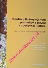 INTERDISCIPLINÁRNY VÝSKUM PRAMEŇOV O JAZYKU A DUCHOVNEJ KULTÚRE  - Slovensko-slovanské súvislosti