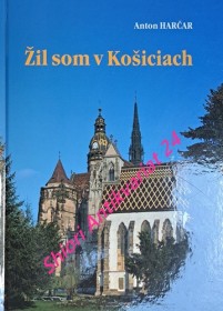 ŽIL SOM V KOŠICIACH