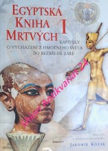 EGYPTSKÁ KNIHA MRTVÝCH - Svazek I. - Kapitoly o vycházení z hmotného světa do bezbřehé záře