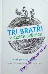 TŘI BRATŘÍ V CIZÍCH SVĚTECH