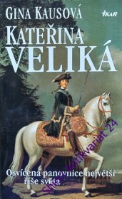 KATEŘINA VELIKÁ - Osvícena panovnice největší říše světa