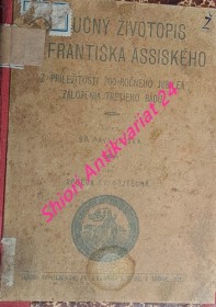 STRUČNÝ ŽIVOTOPIS SV. FRANTIŠKA ASSISKÉHO  z príležitosti 700 ročného jubilea založenia Tretieho rádu