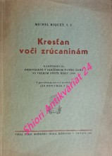 KRESŤAN VOČI ZRÚCANINÁM - KONFERENCIE, PREDNESENÉ V PARIŽSKOM NOTRE-DAME VO VELKOM POSTE ROKU 1946