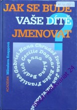 JAK SE BUDE VAŠE DÍTĚ JMENOVAT