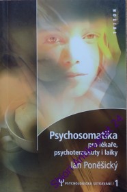 PSYCHOSOMATIKA PRO LÉKAŘE, PSYCHOTERAPEUTY I LAIKY