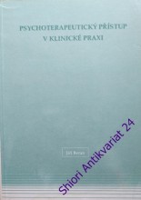 PSYCHOTERAPEUTICKÝ PŘÍSTUP V KLINICKÉ PRAXI