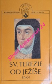 SV. TEREZIE OD JEŽÍŠE - ŽIVOT