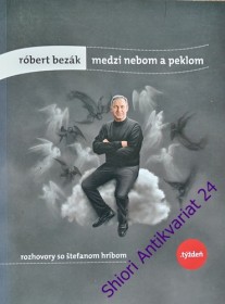 MEDZI NEBOM A PEKLOM - rozhovory so Štefanom Hríbom