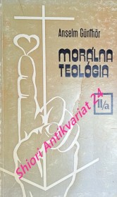 MORÁLNA TEOLÓGIA - II/a - ŠPECIÁLNA MORÁLNA TEOLÓGIA - 1. časť - VZŤAHY KRESŤANA K BOHU