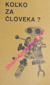 KOLKO ZA ČLOVEKA ?