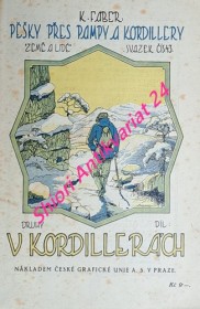 PĚŠKY PŘES PAMPY A KORDILLERY - díl druhý - V KORDILLERÁCH