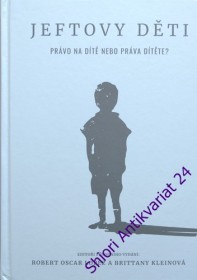 JEFTOVY DĚTI: Právo na dítě nebo práva dítěte?