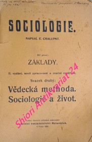 SOCIOLOGIE - Díl I. - ZÁKLADY - Svazek druhý - VĚDECKÁ MENTHODA . SOCIOLOGIE A ŽIVOT