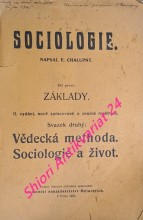 SOCIOLOGIE - Díl I. - ZÁKLADY - Svazek druhý - VĚDECKÁ MENTHODA . SOCIOLOGIE A ŽIVOT